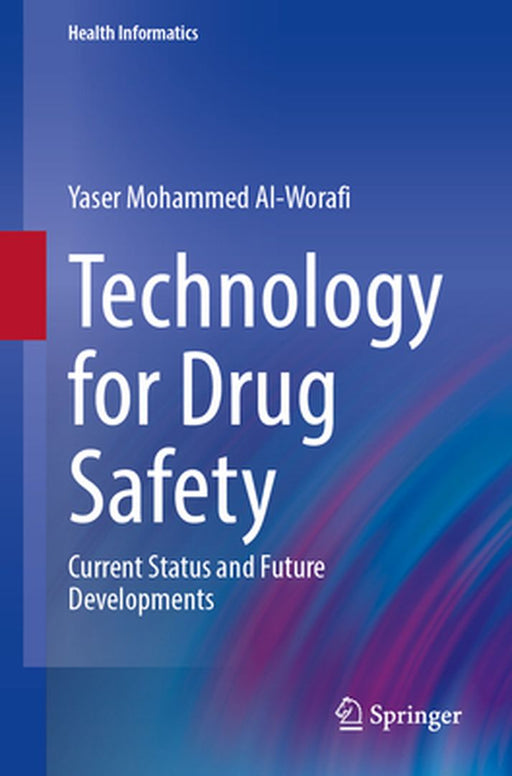 Technology for Drug Safety: Current Status and Future Developments by Al-Worafi