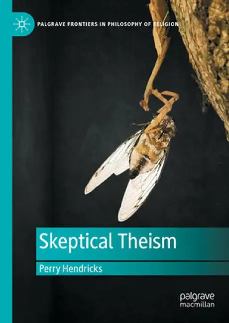 Skeptical Theism by Perry Hendricks