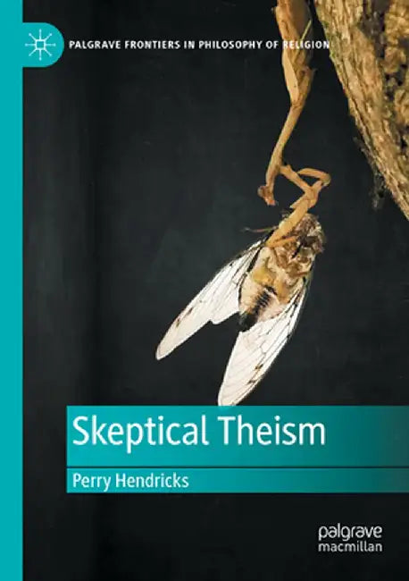 Skeptical Theism by Perry Hendricks
