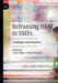 Reframing Hrm in SMEs: Challenges and Dynamics by Ciara Nolan