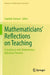 Mathematicians' Reflections on Teaching: A Symbiosis with Mathematics Education Theories by Sepideh Stewart