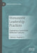 Humanistic Leadership Practices: Exemplary Cases from Different Cultures by Pingping Fu