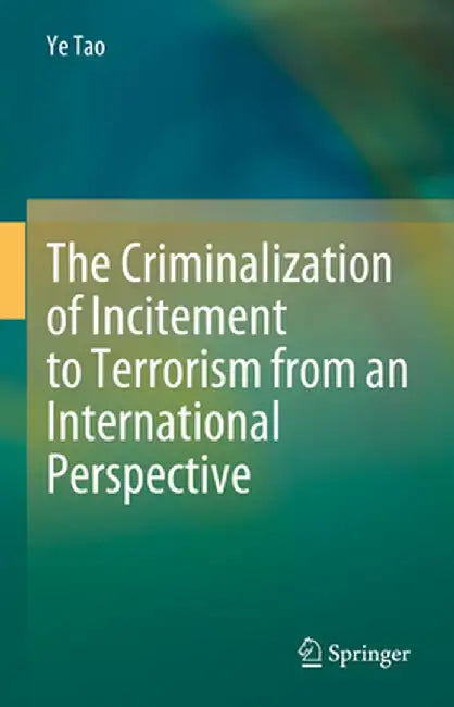 The Criminalization of Incitement to Terrorism from an International Perspective by Ye Tao
