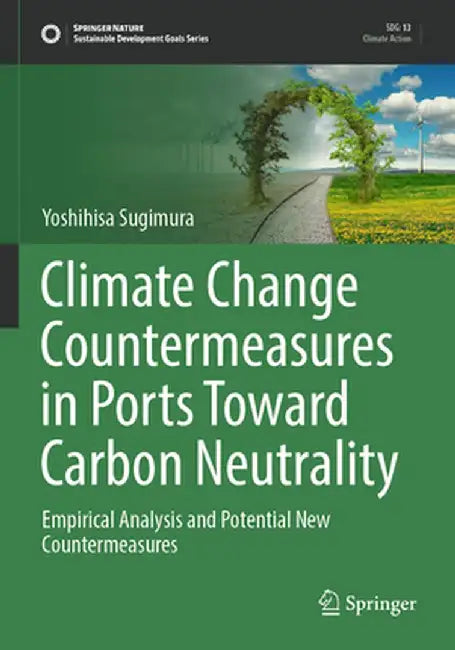 Climate Change Countermeasures in Ports Toward Carbon Neutrality: Empirical Analysis and Potential New Countermeasures by Yoshihisa Sugimura
