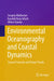 Environmental Oceanography and Coastal Dynamics: Current Scenario and Future Trends by Swapna Mukherjee