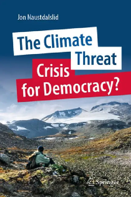 The Climate Threat. Crisis for Democracy? by Jon Naustdalslid