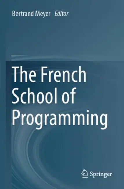 The French School of Programming by Bertrand Meyer
