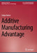 Additive Manufacturing Advantage by Sanjay Kumar