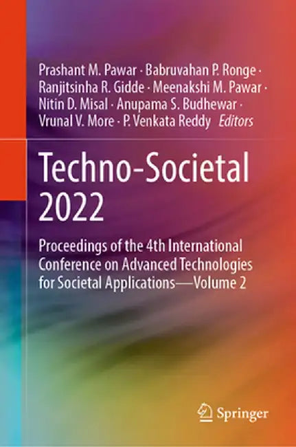 Techno-Societal 2022: Proceedings of the 4th International Conference on Advanced Technologies for Societal Applications--Volume 2 by Prashant M. Pawar