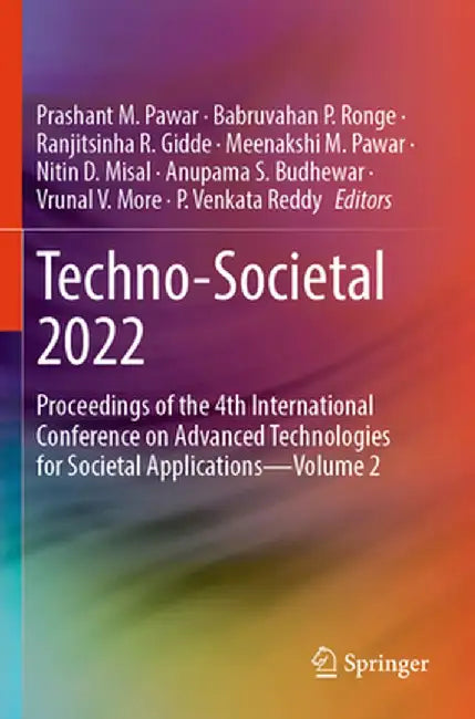 Techno-Societal 2022: Proceedings of the 4th International Conference on Advanced Technologies for Societal Applications--Volume 2 by Prashant M. Pawar