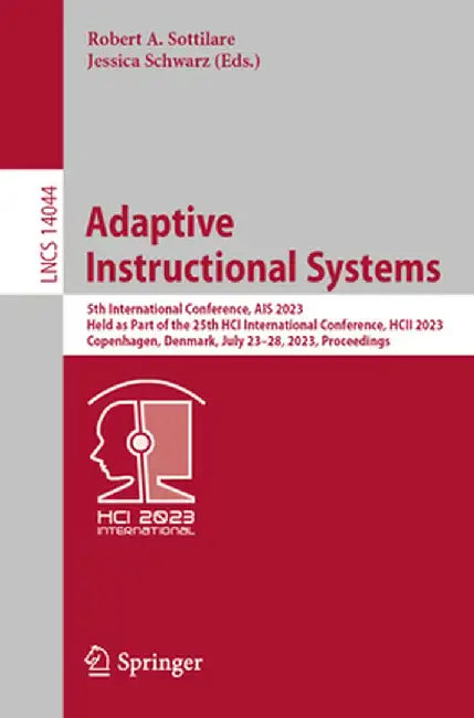 Adaptive Instructional Systems: 5th International Conference, Ais 2023, Held as Part of the 25th Hci International Conference, Hcii 2023, Copenhagen, by Robert A. Sottilare