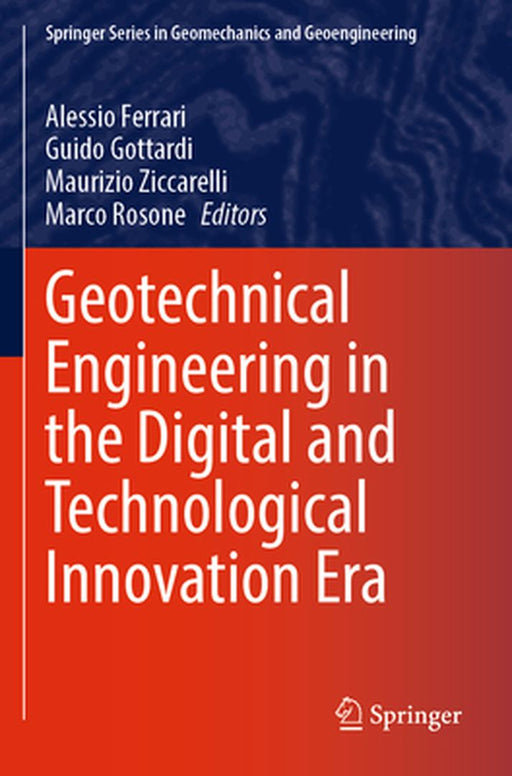 Geotechnical Engineering in the Digital and Technological Innovation Era by Alessio Ferrari