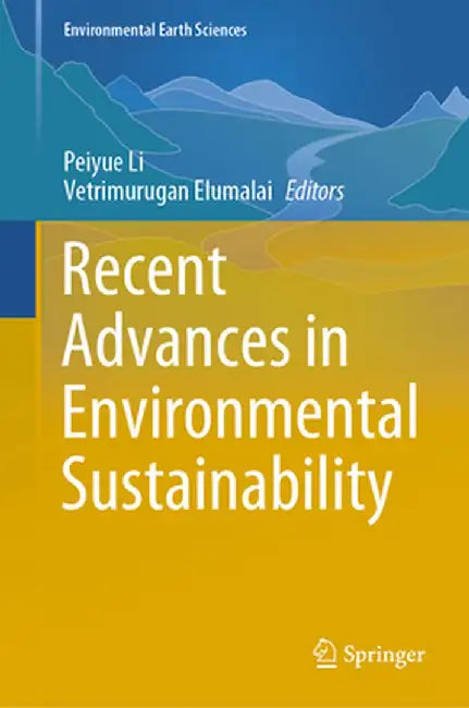 Recent Advances in Environmental Sustainability by Peiyue Li