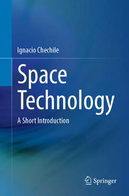 Space Technology: A Short Introduction by Ignacio Chechile