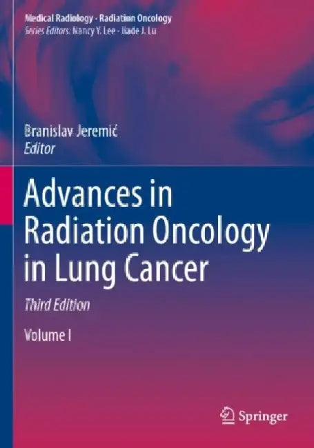 Advances In Radiation Oncology In Lung Cancer 2 Vol Set 3Ed by Jeremic B.