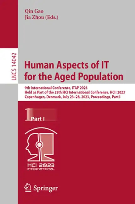 Human Aspects of It for the Aged Population: 9th International Conference, Itap 2023, Held as Part of the 25th Hci International Conference, Hcii 2023 by Qin Gao