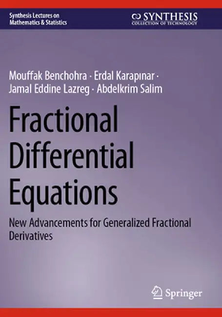 Fractional Differential Equations: New Advancements for Generalized Fractional Derivatives by Mouffak Benchohra