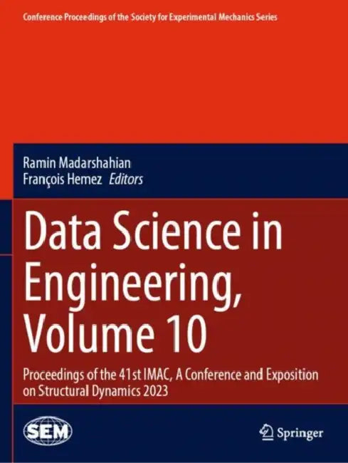 Data Science in Engineering: Proceedings of the 41st Imac, a Conference and Exposition on Structural Dynamics 2023 by Ramin Madarshahian