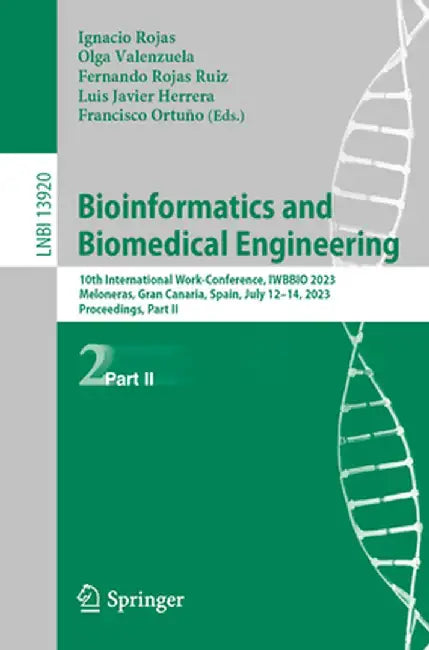 Bioinformatics and Biomedical Engineering: 10th International Work-Conference, Iwbbio 2023, Meloneras, Gran Canaria, Spain, July 12-14, 2023, Proceedi by Ignacio Rojas