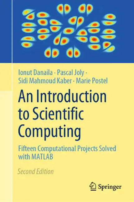 An Introduction to Scientific Computing: Fifteen Computational Projects Solved with MATLAB by Ionut Danaila