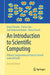 An Introduction to Scientific Computing: Fifteen Computational Projects Solved with MATLAB by Ionut Danaila