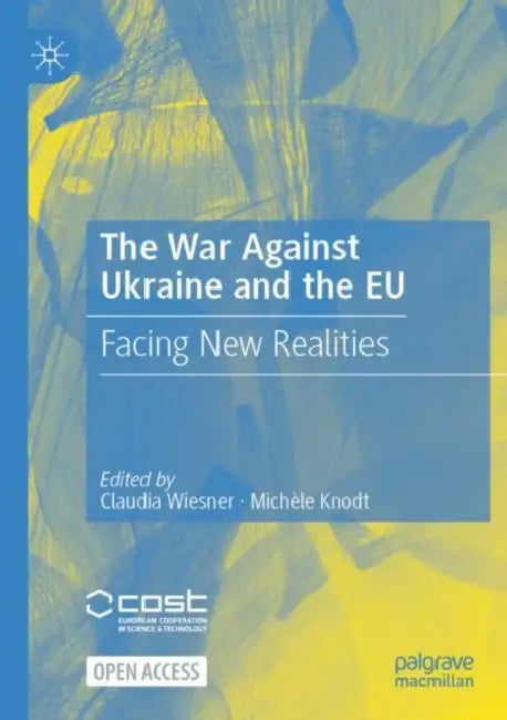 The War Against Ukraine and the EU: Facing New Realities by Claudia Wiesner