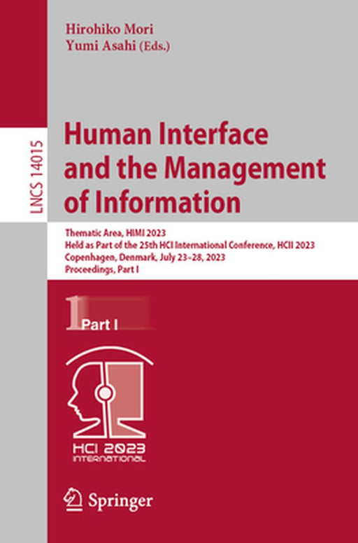 Human Interface and the Management of Information: Thematic Area, Himi 2023, Held as Part of the 25th Hci International Conference, Hcii 2023, Copenha by Hirohiko Mori