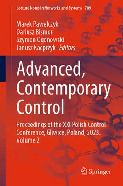 Advanced, Contemporary Control: Proceedings of the XXI Polish Control Conference, Gliwice, Poland, 2023. Volume 2 by Marek Pawelczyk