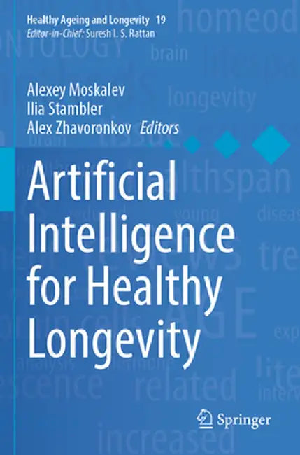 Artificial Intelligence for Healthy Longevity by Alexey Moskalev