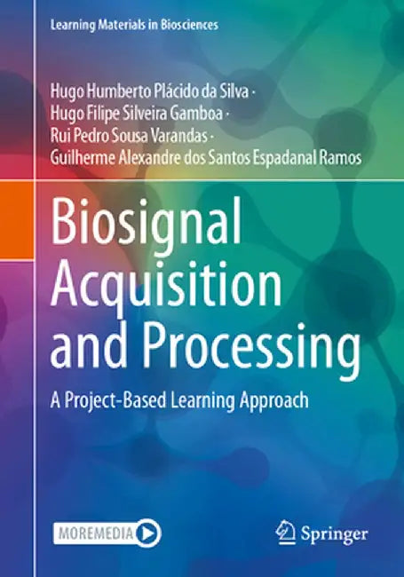 Biosignal Acquisition and Processing: A Project-Based Learning Approach by Hugo Humberto Plácido Da Silva