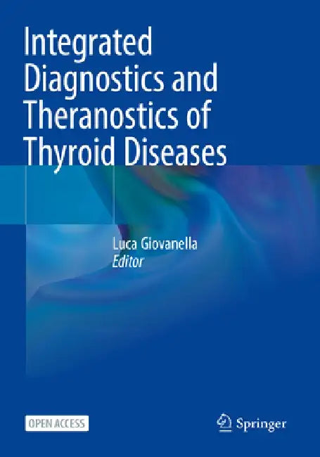 Integrated Diagnostics and Theranostics of Thyroid Diseases by Luca Giovanella