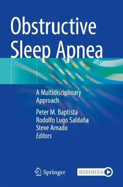Obstructive Sleep Apnea: A Multidisciplinary Approach by Peter M. Baptista
