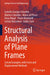Structural Analysis of Plane Frames: Solved Examples with Force and Displacement Methods by Isabella Giorgia Colombo