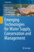 Emerging Technologies for Water Supply, Conservation and Management by Etikala Balaji