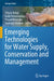 Emerging Technologies for Water Supply, Conservation and Management by Etikala Balaji