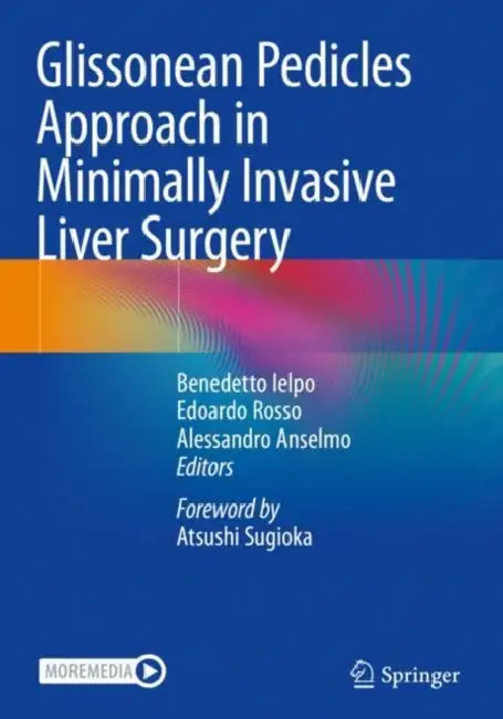 Glissonean Pedicles Approach in Minimally Invasive Liver Surgery by Benedetto Ielpo