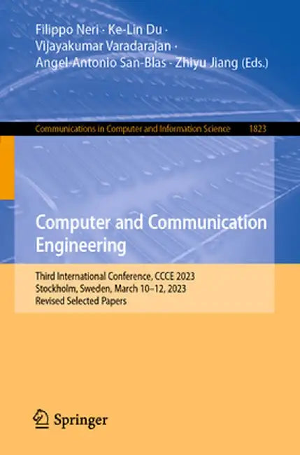 Computer and Communication Engineering: Third International Conference, Ccce 2023, Stockholm, Sweden, March 10-12, 2023, Revised Selected Papers by Filippo Neri
