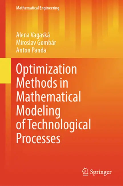Optimization Methods in Mathematical Modeling of Technological Processes by Alena Vagaská