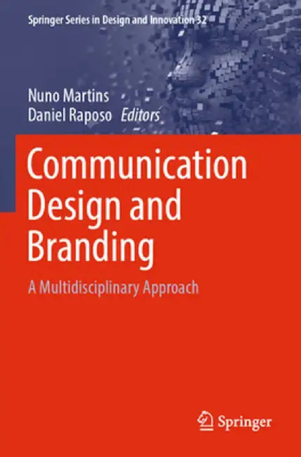 Communication Design and Branding: A Multidisciplinary Approach by Nuno Martins