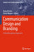 Communication Design and Branding: A Multidisciplinary Approach by Nuno Martins