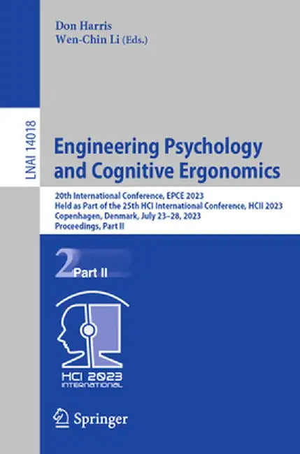 Engineering Psychology and Cognitive Ergonomics: 20th International Conference, Epce 2023, Held as Part of the 25th Hci International Conference, Hcii by Don Harris