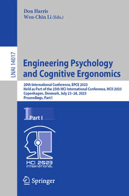 Engineering Psychology and Cognitive Ergonomics: 20th International Conference, Epce 2023, Held as Part of the 25th Hci International Conference, Hcii by Don Harris