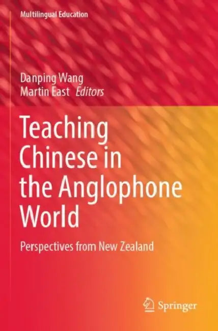 Teaching Chinese in the Anglophone World: Perspectives from New Zealand by Danping Wang