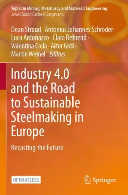 Industry 4.0 and the Road to Sustainable Steelmaki: Recasting the Future by Dean Stroud