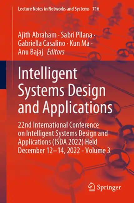 Intelligent Systems Design and Applications: 22nd International Conference on Intelligent Systems Design and Applications (Isda 2022) Held December 12 by Ajith Abraham