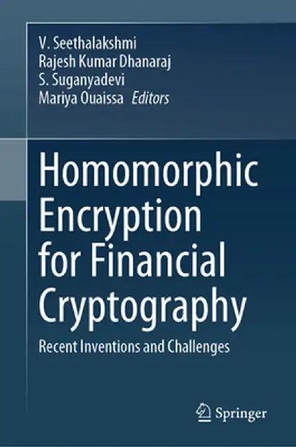 Homomorphic Encryption for Financial Cryptography: Recent Inventions and Challenges by V. Seethalakshmi