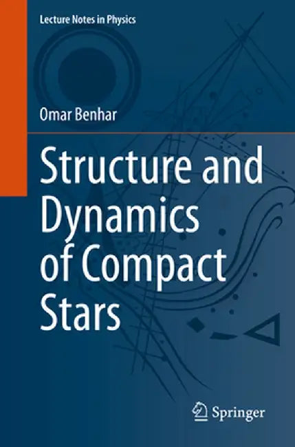 Structure and Dynamics of Compact Stars by Omar Benhar