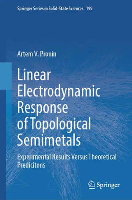 Linear Electrodynamic Response of Topological Semimetals: Experimental Results Versus Theoretical Predicitons by Artem V. Pronin