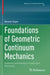 Foundations of Geometric Continuum Mechanics: Geometry and Duality in Continuum Mechanics by Reuven Segev
