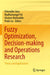Fuzzy Optimization, Decision-Making and Operations Research: Theory and Applications by Chiranjibe Jana